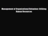 Download Management of Organizational Behaviour: Utilizing Human Resources PDF Online