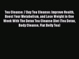 Download Tea Cleanse: 7 Day Tea Cleanse: Improve Health Boost Your Metabolism and Lose Weight