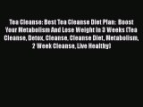 PDF Tea Cleanse: Best Tea Cleanse Diet Plan:  Boost Your Metabolism And Lose Weight In 3 Weeks