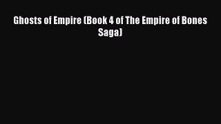PDF Ghosts of Empire (Book 4 of The Empire of Bones Saga)  EBook