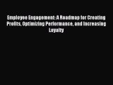Read Employee Engagement: A Roadmap for Creating Profits Optimizing Performance and Increasing