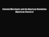 Download Colonial Merchants and the American Revolution (American Classics) PDF Online