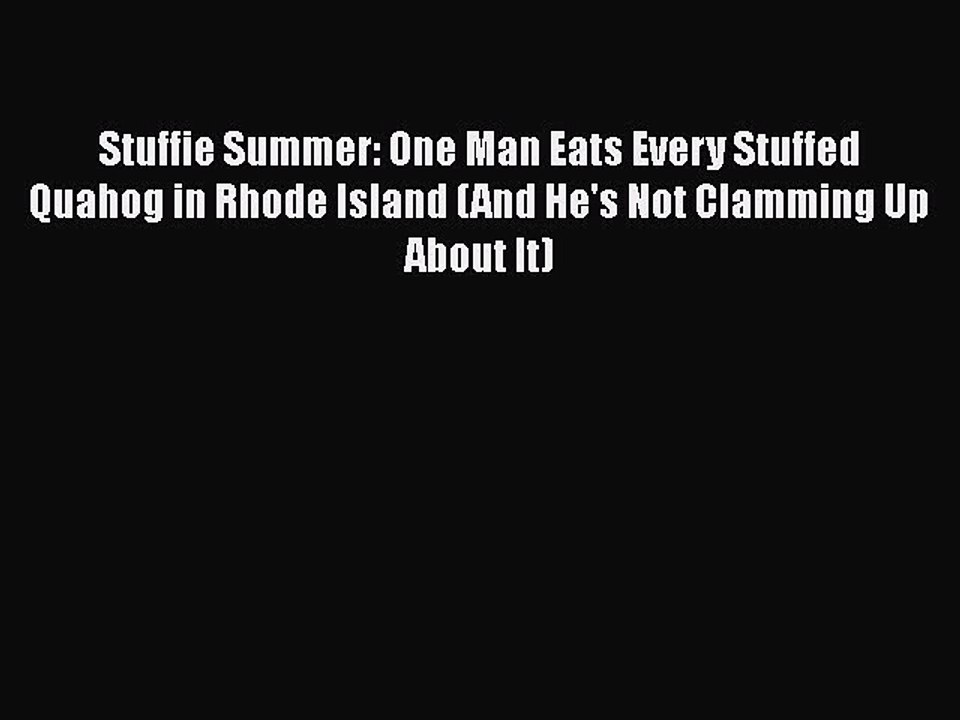 PDF Stuffie Summer: One Man Eats Every Stuffed Quahog in Rhode Island (And He's Not Clamming