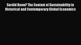 Read Sordid Boon? The Context of Sustainability in Historical and Contemporary Global Economics