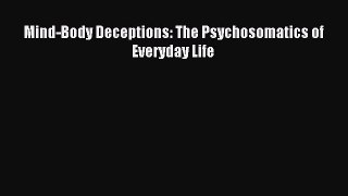 [Read PDF] Mind-Body Deceptions: The Psychosomatics of Everyday Life Download Free