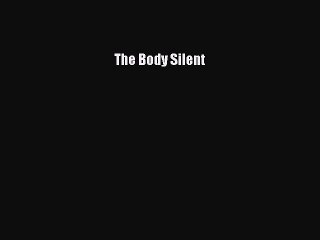 [Read PDF] The Body Silent Ebook Free