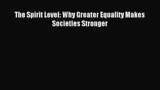 Read The Spirit Level: Why Greater Equality Makes Societies Stronger PDF Free