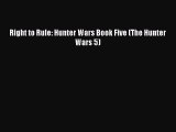 PDF Right to Rule: Hunter Wars Book Five (The Hunter Wars 5) Free Books