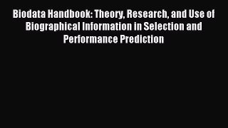 Read Biodata Handbook: Theory Research and Use of Biographical Information in Selection and