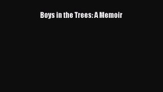 Download Boys in the Trees: A Memoir PDF Free
