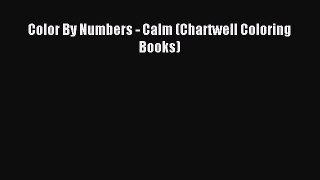 Read Color By Numbers - Calm (Chartwell Coloring Books) Ebook Free