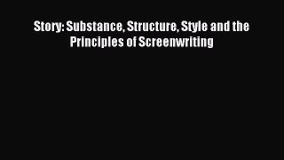 Read Story: Substance Structure Style and the Principles of Screenwriting Ebook Free