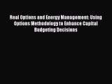 Download Real Options and Energy Management: Using Options Methodology to Enhance Capital Budgeting