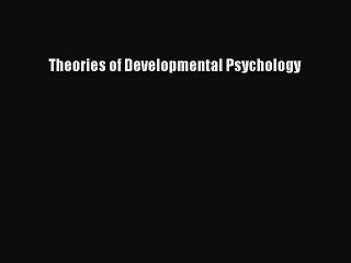 [Read PDF] Theories of Developmental Psychology Ebook Free