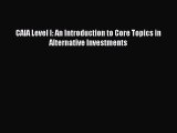 Read CAIA Level I: An Introduction to Core Topics in Alternative Investments Ebook Free