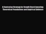 Read A Contrarian Strategy for Growth Stock Investing: Theoretical Foundations and Empirical