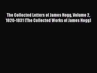 [PDF] The Collected Letters of James Hogg Volume 2 1820-1831 (The Collected Works of James