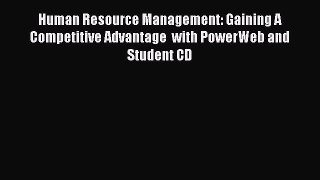 Read Human Resource Management: Gaining A Competitive Advantage  with PowerWeb and Student