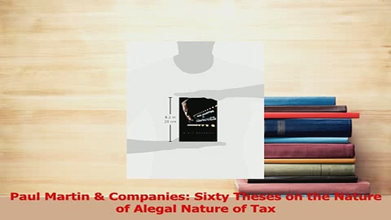 Read  Paul Martin  Companies Sixty Theses on the Nature of Alegal Nature of Tax Ebook Free