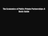 Download The Economics of Public-Private Partnerships: A Basic Guide Ebook Free