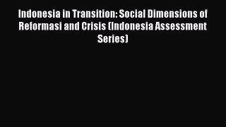 Read Indonesia in Transition: Social Dimensions of Reformasi and Crisis (Indonesia Assessment