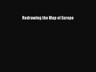 Download Redrawing the Map of Europe PDF Online