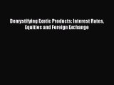 Read Demystifying Exotic Products: Interest Rates Equities and Foreign Exchange Ebook Free