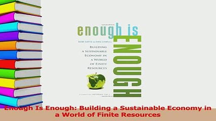 Read  Enough Is Enough Building a Sustainable Economy in a World of Finite Resources Ebook Free