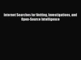 Read Internet Searches for Vetting Investigations and Open-Source Intelligence PDF Online