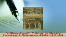 PDF  Partition and Locality Violence Migration and Development in Gujranwala and Sialkot Read Full Ebook
