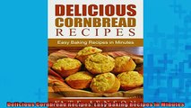 EBOOK ONLINE  Delicious Cornbread Recipes Easy Baking Recipes in Minutes  FREE BOOOK ONLINE