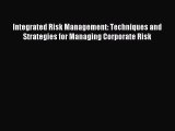 Read Integrated Risk Management: Techniques and Strategies for Managing Corporate Risk Ebook