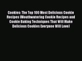 Download Cookies: The Top 100 Most Delicious Cookie Recipes (Mouthwatering Cookie Recipes and