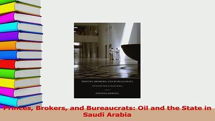 PDF  Princes Brokers and Bureaucrats Oil and the State in Saudi Arabia Download Full Ebook