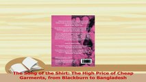 PDF  The Song of the Shirt The High Price of Cheap Garments from Blackburn to Bangladesh Read Full Ebook