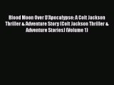 Book Blood Moon Over D'Apocalypse: A Colt Jackson Thriller & Adventure Story (Colt Jackson