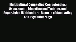 Read Multicultural Counseling Competencies: Assessment Education and Training and Supervision