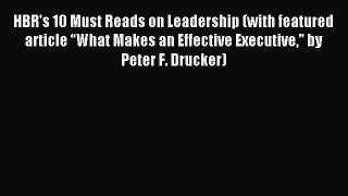 Download HBR's 10 Must Reads on Leadership (with featured article “What Makes an Effective