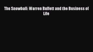 Read The Snowball: Warren Buffett and the Business of Life Ebook Free