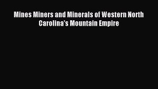 Read Mines Miners and Minerals of Western North Carolina's Mountain Empire Ebook Online