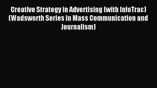 Read Creative Strategy in Advertising (with InfoTrac) (Wadsworth Series in Mass Communication