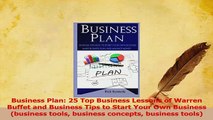 Read  Business Plan 25 Top Business Lessons of Warren Buffet and Business Tips to Start Your Ebook Free