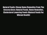 PDF Natural Foods: Cheap Home Remedies From The Grocery Store: Natural Foods Home Remedies