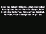 PDF Paleo On a Budget: 30 Simple and Delicious Budget Friendly Paleo Recipes (Paleo On a Budget