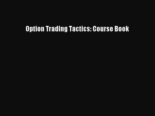 Download Option Trading Tactics: Course Book PDF Online