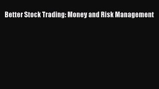 Read Better Stock Trading: Money and Risk Management PDF Online