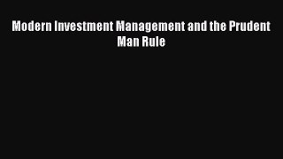 Download Modern Investment Management and the Prudent Man Rule PDF Online