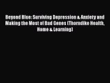 [Read book] Beyond Blue: Surviving Depression & Anxiety and Making the Most of Bad Genes (Thorndike