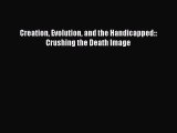 Book Creation Evolution and the Handicapped:: Crushing the Death Image Download Full Ebook