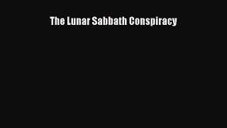 Ebook The Lunar Sabbath Conspiracy Download Full Ebook